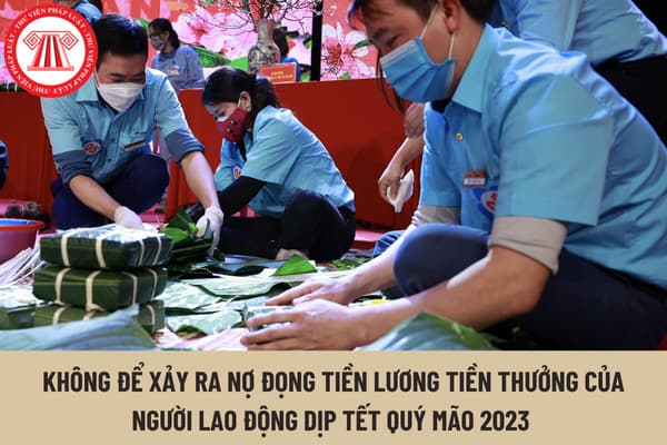 Thành phố Hồ Chí Minh chỉ đạo không để xảy ra nợ đọng tiền lương tiền thưởng của người lao động dịp Tết Quý Mão 2023 đúng không?
