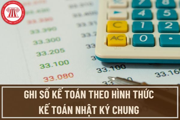 Hướng dẫn trình tự ghi sổ kế toán theo hình thức kế toán Nhật ký chung dành cho kế toán doanh nghiệp?