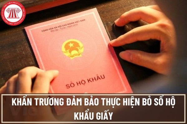 Việc khẩn trương đảm bảo thực hiện bỏ sổ hộ khẩu giấy sau ngày 31/12/2022 được Chính phủ chỉ đạo như thế nào?