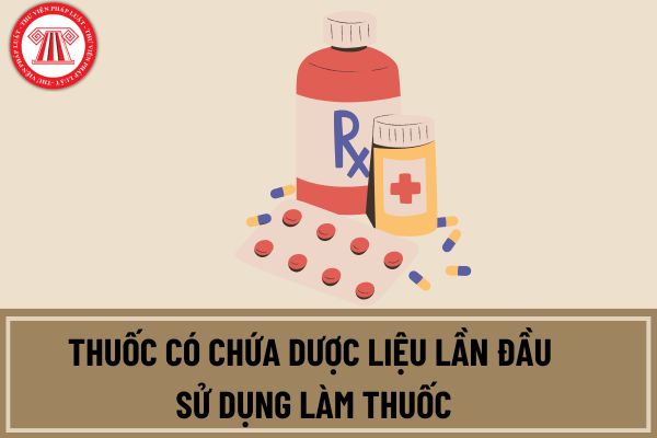 Thuốc có chứa dược liệu lần đầu sử dụng làm thuốc tại Việt Nam nhưng chưa có giấy đăng ký lưu hành thuốc thì có được phép nhập khẩu không?