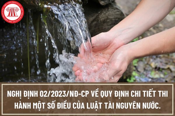 Nghị định 02/2023/NĐ-CP: Trường hợp khai thác, sử dụng tài nguyên nước nào không phải đăng ký, không phải xin phép?