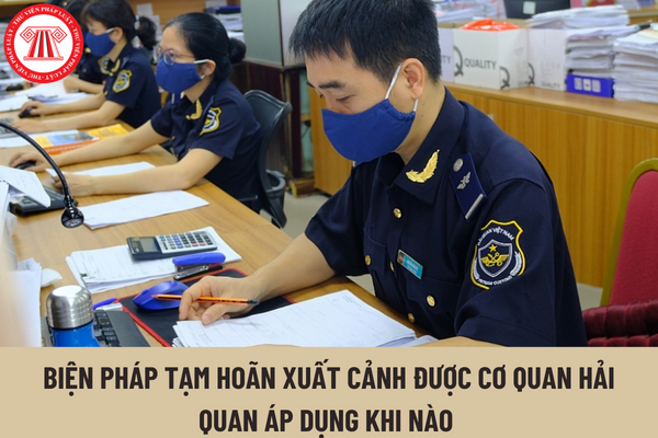 Biện pháp tạm hoãn xuất cảnh được cơ quan hải quan áp dụng khi nào trong việc quản lý nợ thuế đối với hàng hóa xuất nhập khẩu?