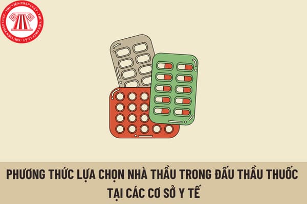 Phương thức lựa chọn nhà thầu trong đấu thầu thuốc tại các cơ sở y tế công lập được quy định như thế nào?