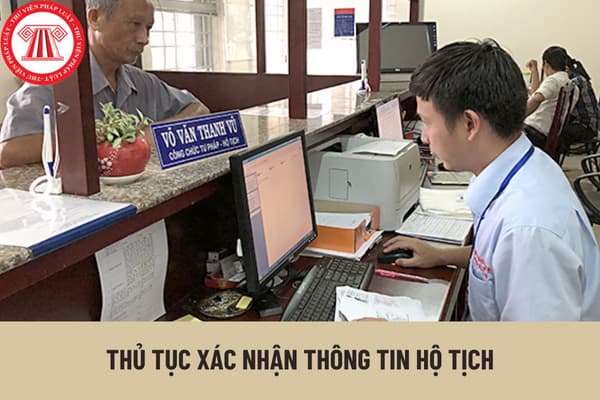 Hướng dẫn thủ tục xác nhận thông tin hộ tịch tại Cơ quan quản lý Cơ sở dữ liệu hộ tịch điện tử mới nhất?