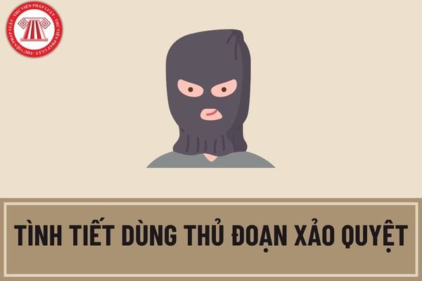 Tình tiết dùng thủ đoạn xảo quyệt trong định khung hình phạt các tội phạm về chức vụ được hiểu như thế nào?