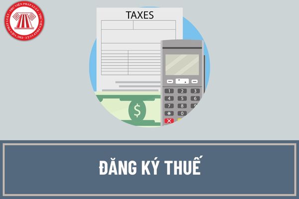 Hướng dẫn đăng ký thuế lần đầu đối với cá nhân thuộc diện nộp thuế thu nhập cá nhân và các loại thuế khác thông qua cơ quan chi trả thu nhập?