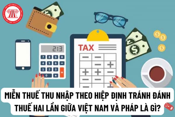 Quy định miễn thuế thu nhập từ dịch vụ cá nhân phụ thuộc theo Hiệp định tránh đánh thuế hai lần giữa Việt Nam và Pháp là gì?
