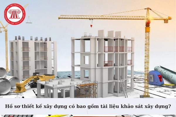 Hồ sơ thiết kế xây dựng có bao gồm tài liệu khảo sát xây dựng? Công tác thiết kế xây dựng được quản lý như thế nào?