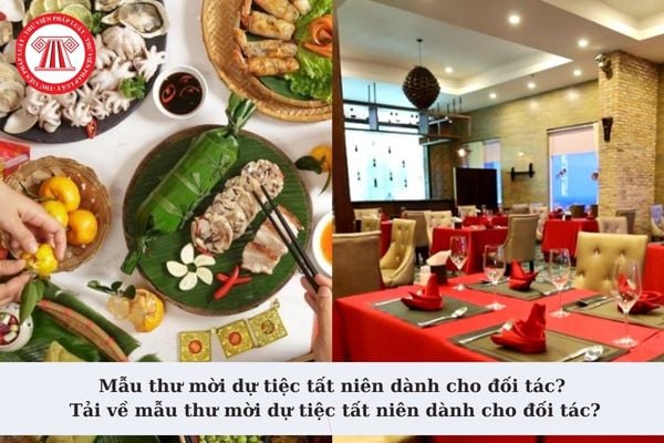 Mẫu thư mời dự tiệc tất niên dành cho đối tác? Tải về mẫu thư mời dự tiệc tất niên dành cho đối tác?