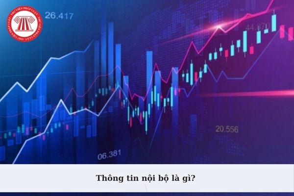 Thông tin nội bộ là gì? Cổ đông có được sử dụng thông tin nội bộ để mua bán chứng khoán cho chính mình?