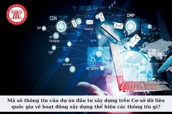 Mã số thông tin của dự án đầu tư xây dựng trên Cơ sở dữ liệu quốc gia về hoạt động xây dựng thể hiện các thông tin gì?