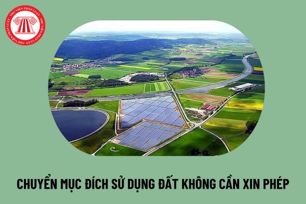 Chính thức chuyển mục đích sử dụng đất không phải xin phép từ 1 8 2024 tại Luật Đất đai 2024 thế nào?