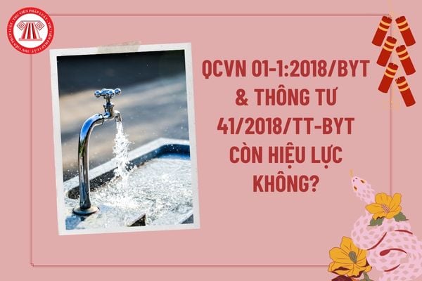 QCVN 01-1:2018/BYT còn hiệu lực không? Thông tư 41/2018/TT-BYT còn hiệu lực không? Toàn văn QCVN 01-1:2024/BYT?