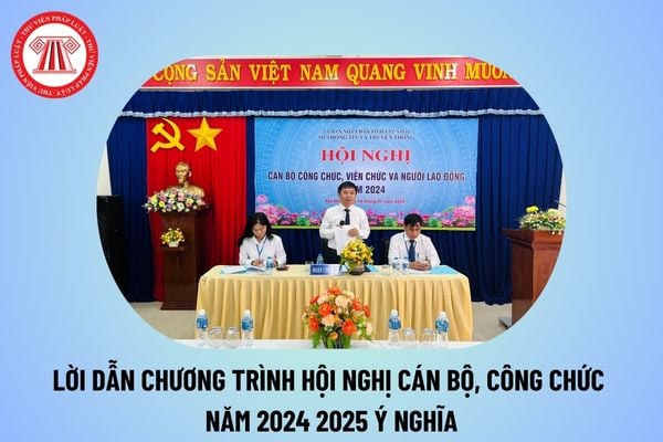 Lời dẫn chương trình hội nghị cán bộ công chức 2024 2025? Lời dẫn chương trình hội nghị cán bộ công chức trường học?