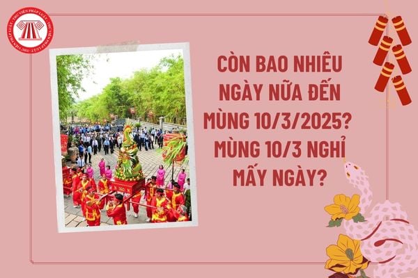 Còn bao nhiêu ngày nữa đến mùng 10 3 2025? Giỗ tổ Hùng Vương được nghỉ mấy ngày? Giỗ tổ Hùng Vương ngày mấy Dương lịch 2025?