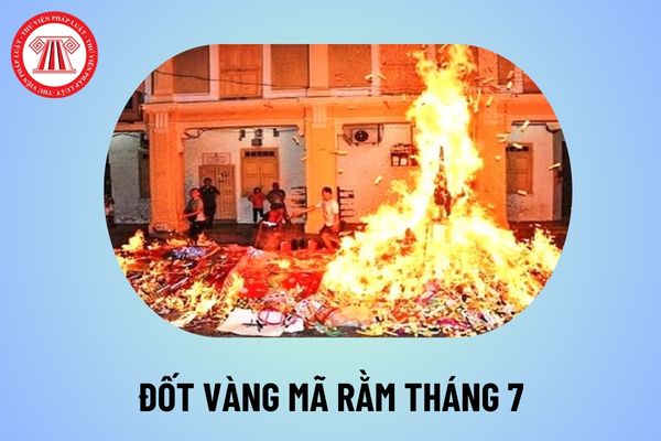 Rằm tháng 7 là ngày gì? Người dân được đốt vàng mã cúng cô hồn ngày rằm tháng 7 hay không? Rằm tháng 7 2024 thứ mấy?