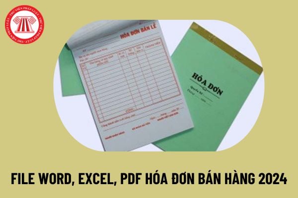 Tải file word, excel, pdf hóa đơn bán hàng, bán lẻ 2024 mới nhất? Hướng dẫn cách viết thế nào?