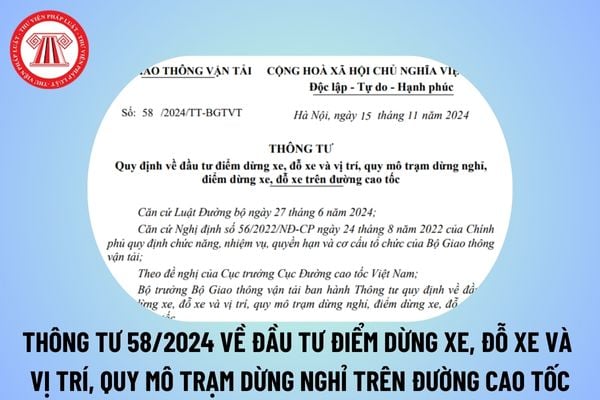 Thông tư 58/2024 về đầu tư điểm dừng xe, đỗ xe và vị trí, quy mô trạm dừng nghỉ, điểm dừng xe, đỗ xe trên đường cao tốc?