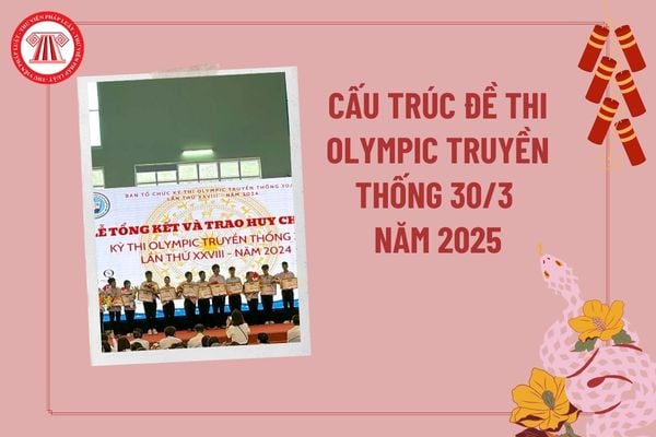 Cấu trúc đề thi Olympic truyền thống 30 4 năm 2025 TPHCM các môn? Kỳ thi Olympic 30 4 năm 2025 TPHCM tổ chức ở đâu? 