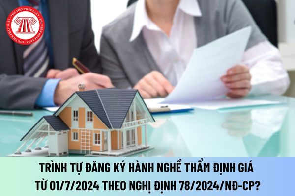 Hướng dẫn trình tự đăng ký hành nghề thẩm định giá mới nhất 2024? Trình tự đăng ký hành nghề thẩm định giá thực hiện thế nào?