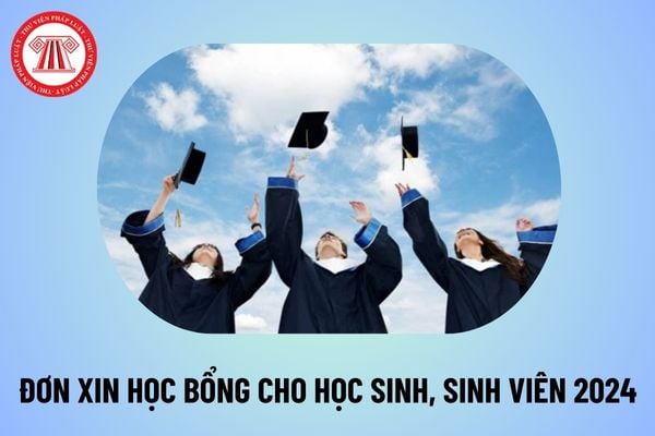 Mẫu đơn xin học bổng cho học sinh, sinh viên 2024 chuẩn nhất? Tải mẫu đơn xin học bổng cho học sinh, sinh viên ở đâu?