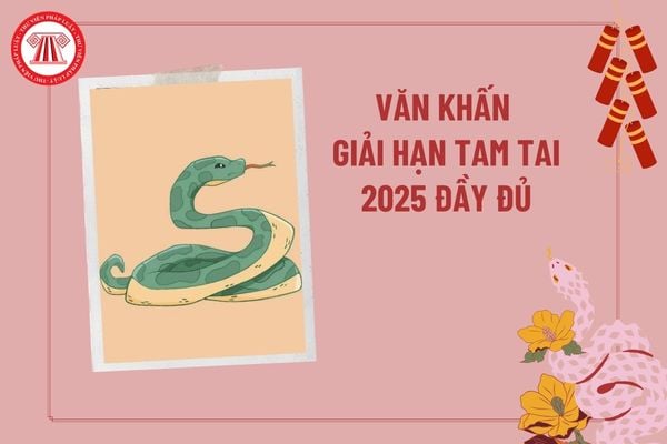 Văn khấn giải hạn Tam Tai 2025 đầy đủ? Văn khấn cúng Tam Tai 2025? 3 năm Tam Tai không bằng 1 năm Thái Tuế là gì? 