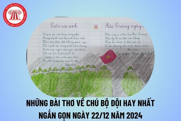 Những bài thơ về chú bộ đội hay nhất ngắn gọn ngày 22 12? Bài thơ về chú bộ đội ngắn nhất? Bài thơ ngắn về chú bộ đội?