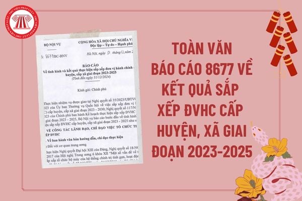 Báo cáo 8677 về kết quả sắp xếp đơn vị hành chính cấp huyện cấp xã giai đoạn 2023 2025? Tải Báo cáo 8677 về sắp xếp đơn vị hành chính?