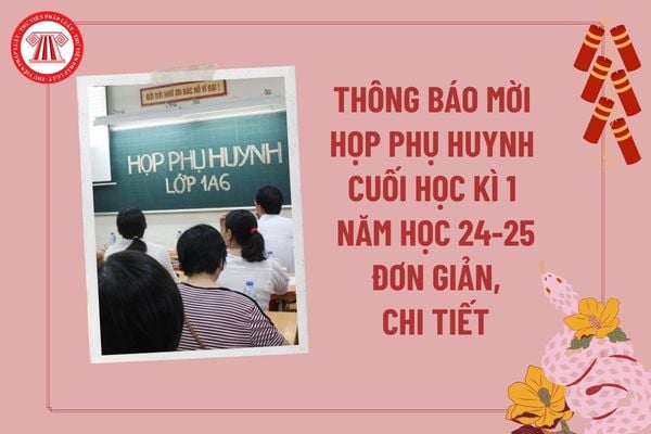 Thông báo họp phụ huynh cuối học kì 1 năm học 2024 2025 chuẩn, chuyên nghiệp? Thông báo mời họp phụ huynh cuối kì 1?