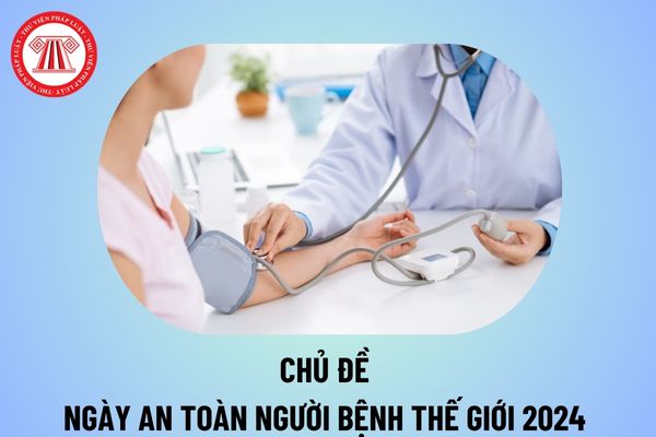 Chủ đề Ngày An toàn người bệnh Thế giới năm 2024 là gì? Ngày An toàn người bệnh Thế giới 2024 ngày nào?