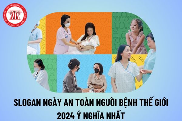 Slogan Ngày An toàn người bệnh Thế giới 2024 ý nghĩa? Ngày An toàn người bệnh Thế giới 2024 ngày nào, thứ mấy?