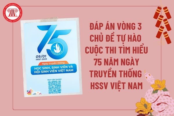 Đáp án Vòng 3 Tự hào cuộc thi 75 năm Ngày truyền thống học sinh sinh viên và hội sinh viên Việt Nam?