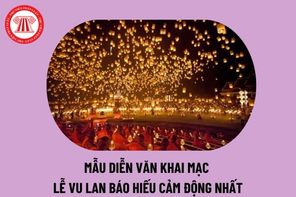 Diễn văn khai mạc Lễ Vu lan báo hiếu 2024 cảm động nhất? Diễn văn Lễ Vu lan ý nghĩa? Vu Lan báo hiếu là ngày nào?