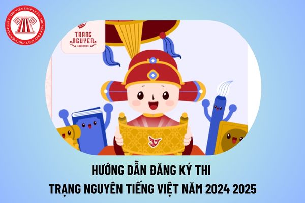 Hướng dẫn đăng ký thi Trạng Nguyên Tiếng Việt năm 2024 2025? trang nguyen tieng viet.edu.vn đăng nhập thế nào?