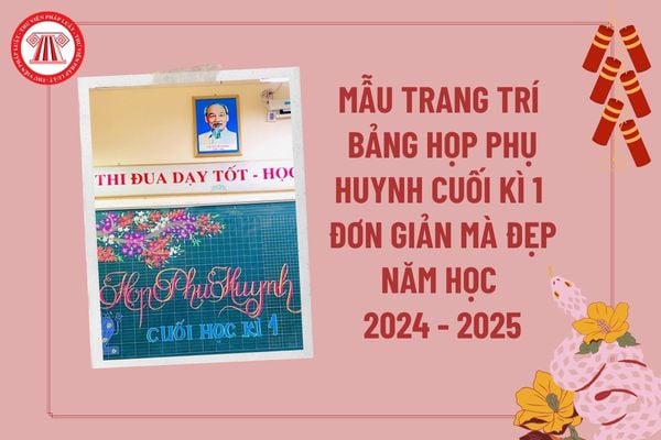 Mẫu ảnh trang trí bảng họp phụ huynh cuối kì 1 đẹp năm học 2024 2025? Trang trí bảng họp phụ huynh đơn giản mà đẹp học kì 1? 