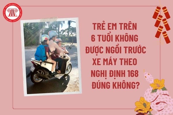 Trẻ em trên 6 tuổi không được ngồi trước xe máy đúng không? Chở trẻ em ngồi trước xe máy có bị phạt không theo Nghị định 168?