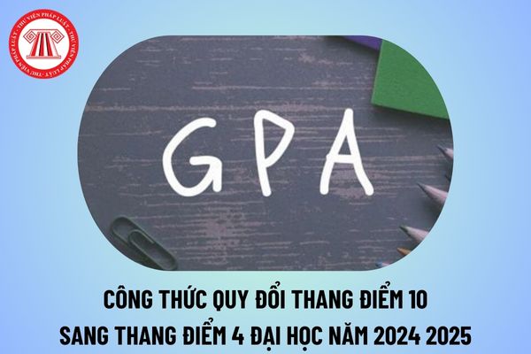 Công thức quy đổi thang điểm 10 sang thang điểm 4 đại học năm 2024 2025? Quy đổi điểm hệ 10 sang hệ 4 đại học thế nào?