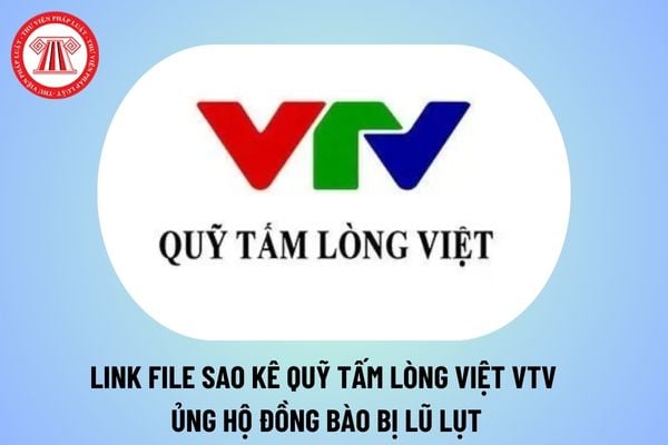 Link file sao kê PDF Quỹ Tấm lòng Việt VTV tiền ủng hộ đồng bào bị lũ lụt từ ngày 9 9 2024 đến ngày 14 9 2024?