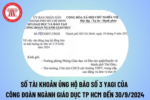 Số tài khoản ủng hộ bão số 3 Yagi của Công Đoàn ngành giáo dục TP HCM từ ngày 10/9/2024 đến hết ngày 30/9/2024?