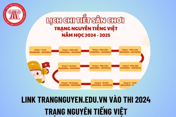 trangnguyen edu vn vào thi năm 2024 2025? Link thi Trạng Nguyên Tiếng Việt năm 2024 2025 tất cả các vòng? 