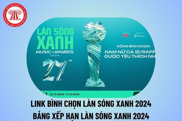 Link Bình chọn Làn Sóng Xanh 2024? Làn sóng xanh 2024 vote? Làn sóng xanh 2024 bình chọn? Xem bảng xếp hạng Làn sóng xanh 2024 ở đâu?