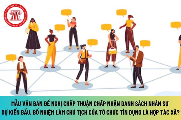 Mẫu văn bản đề nghị chấp thuận chấp thuận danh sách nhân sự dự kiến bầu, bổ nhiệm làm chủ tịch của tổ chức tín dụng là hợp tác xã 2024 mới nhất?