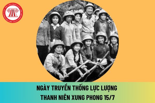 Ngày Truyền thống lực lượng Thanh niên xung phong 15/7 có phải là ngày lễ lớn của Việt Nam hay không?