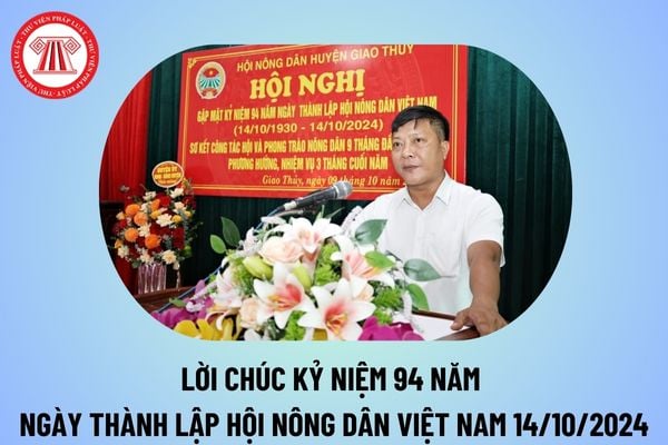 Lời chúc Kỷ niệm 94 năm Ngày thành lập Hội Nông dân Việt Nam 14 10? Lời chúc Kỷ niệm Ngày thành lập Hội Nông dân Việt Nam năm 2024? 