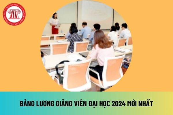 Bảng lương giảng viên đại học 2024 mới nhất thay đổi ra sao khi tăng lương cơ sở lên 2,34 triệu đồng?