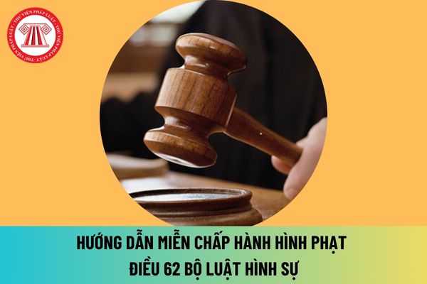 Hướng dẫn miễn chấp hành hình phạt Điều 62 Bộ luật Hình sự trường hợp mắc bệnh hiểm nghèo, lập công, lập công lớn, chấp hành tốt pháp luật ra sao?