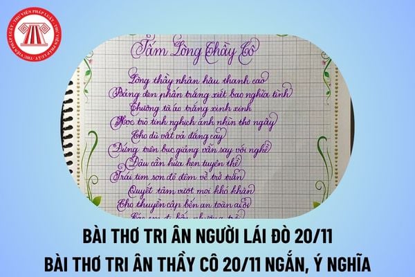 Bài thơ tri ân người lái đò 20 11 ngắn, sâu sắc? Bài thơ tri ân thầy cô 20 11 ngắn? 20 11 ngày Nhà giáo Việt Nam thứ mấy?