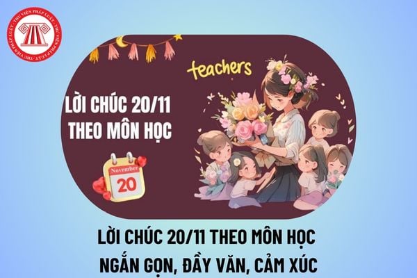 Lời chúc 20 11 theo môn học ngắn gọn? Lời chúc cô giáo đầy văn 20 11 2024 ý nghĩa, cảm động như thế nào?