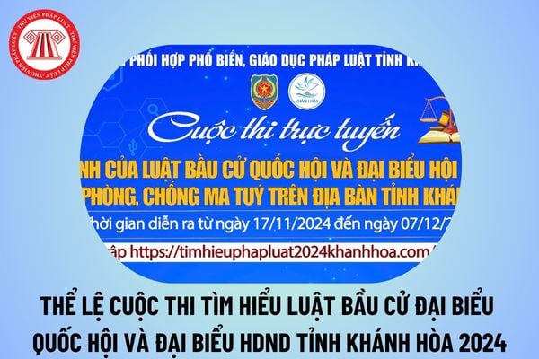 Thể lệ cuộc thi tìm hiểu quy định của Luật Bầu cử Quốc hội và Đại biểu Hội đồng nhân dân, Luật Phòng, chống ma túy tỉnh Khánh Hòa 2024? 