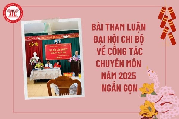 Bài tham luận đại hội chi bộ về công tác chuyên môn năm 2025 ngắn gọn? Bài tham luận về công tác chuyên môn mầm non?